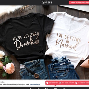 Bachelorette Party Shirt, We're Getting Drunk Shirts, I'm Getting Married Shirt, Bridesmaid Shirts, Bride Shirt, Bridal Party Shirts