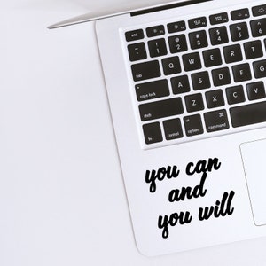 Laptop Decal-Quote-Inspiration-You Can And You Will-Macbook Decal-Vinyl Decal-Laptop Decal-Inspirational-Removable Macbook Decal
