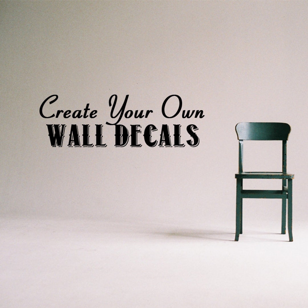 Custom Wall Decal Create Your Own Wall Decal Custom Decal Custom Wall