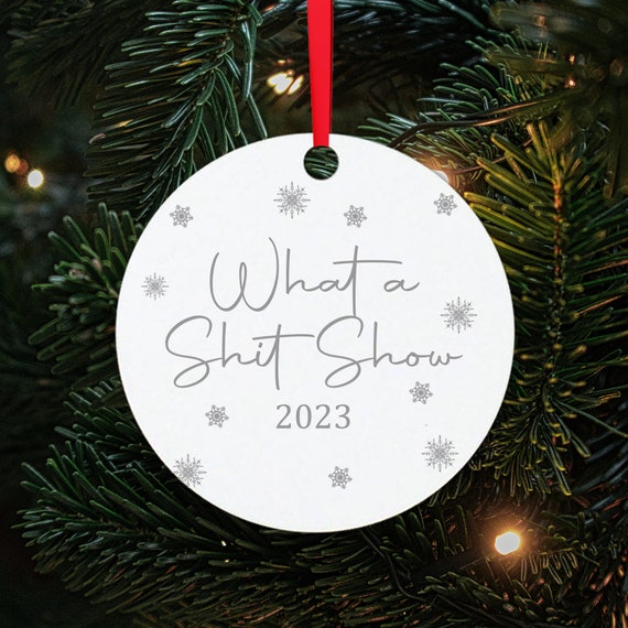What a Shit Show Christbaumkugeln | Festliche Ornamente | Weihnachten | Lockdown | Lustig | Baumschmuck | Weihnachtsdeko | 2021 Christbaumkugel
