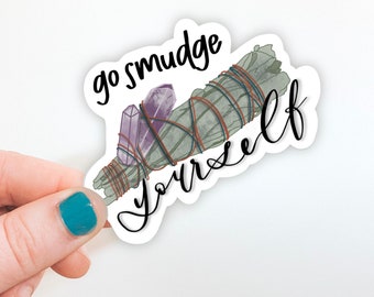 Go Smudge Yourself Sage Bundle Crystal Amethyst Boho Witchy Matte Vinyl Sticker for Laptop Sticker for Hydroflask