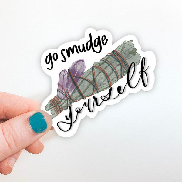 Go Smudge Yourself Sage Bundle Crystal Amethyst Boho Witchy Matte Vinyl Sticker for Laptop Sticker for Hydroflask