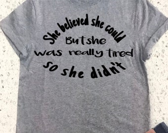She believed she could Tshirt