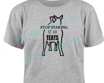 stop staring at my teats dairy goat udder shirt