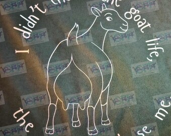 I didn't choose the goat life, the goat life chose me funny tshirt