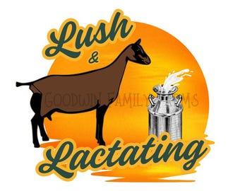 Dairy goat svg Lush and lactating sublimination