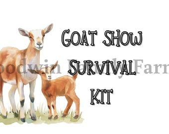 May include: A watercolor illustration of two brown goats. The larger goat is standing with its head turned to the side. The smaller goat is standing next to the larger goat. The text "GOAT SHOW SURVIVAL KIT" is written in black letters above the goats.