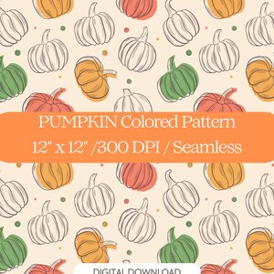 Peut inclure: Un motif numérique répétitif avec des citrouilles au trait orange, vert et blanc sur fond crème, parsemé de petits points colorés. Le texte indique : PUMPKIN Colored Pattern, 12" x 12" / 300 DPI / Seamless, et DIGITAL DOWNLOAD.
