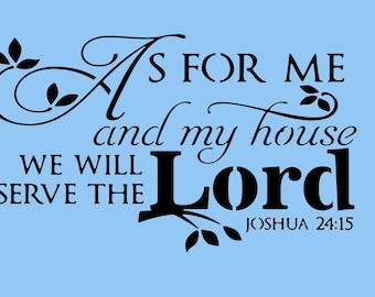 As for me and my house we will serve the Lord  Stencil