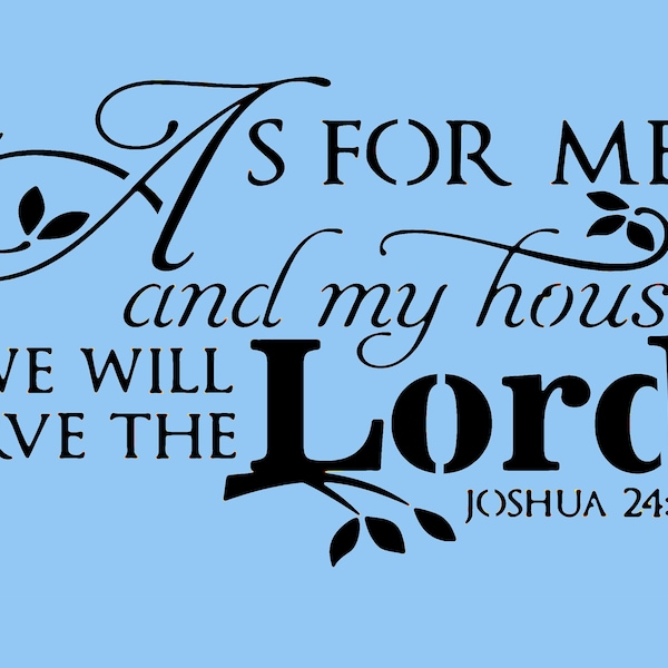 As for me and my house we will serve the Lord  Stencil