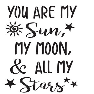 You Are My Sun - Reusable Stencil Pattern - 10 Mil Mylar