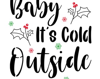 Baby it is cold outside - Christmas stencil   multiple sizes