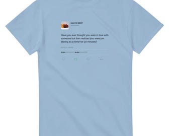 Staring In A Mirror For 20 Minutes Kanye West Tweet T-Shirt, Funny Ye Quote Tee, Bootleg Kanye Merch, Unisex Streetwear