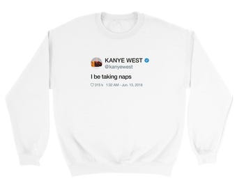 I be taking naps  Kanye West Tweet Inspired Unisex Heavy Blend Crewneck Sweatshirt