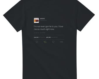 I Love Me So Much Right Now Kanye West Tweet T-Shirt, Funny Ye Quote Tee, Bootleg Kanye Merch, Unisex Streetwear