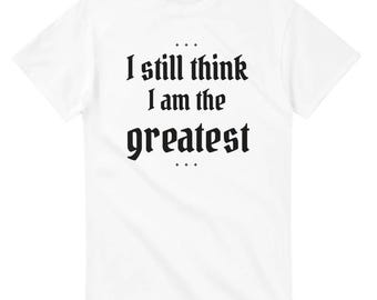 I Still Think I Am The Greatest Kanye West Quote T-Shirt, Funny Ye Tee, Bootleg Kanye Merch, Streetwear