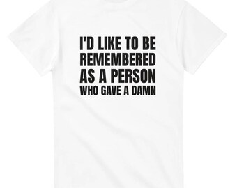 Gave A Damn Kanye West Quote T-Shirt, Funny Ye Quote Tee, Bootleg Kanye Merch, Unisex Streetwear