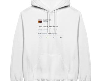 Kanye West Twitter Hoodie, „Ich wünschte, ich hätte einen Freund wie mich“