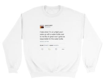 I Hate When I'm On A Flight And...I gotta be responsible for this water bottle Kanye West Tweet Unisex Crewneck Sweatshirt