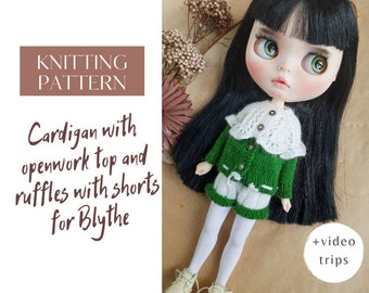 Blythe pattern knit cardigan with an openwork top with ruffles and shorts, Blythe clothes pattern knitting