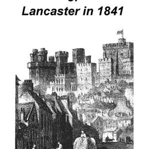 Lancaster, Lancashire, England, UK in 1841 - Mechanics Institute, Steam Navigation, Fox hunt - The Good Old Town of Lancaster - PDF download