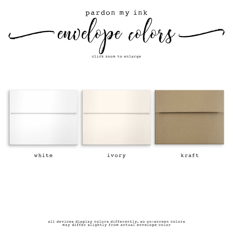 May include: Three envelope samples in white, ivory, and kraft paper. The text "pardon my ink - envelope colours" is at the top of the image. The text "click zoom to enlarge" is below the samples. The text "white", "ivory", and "kraft" are below each sample.
