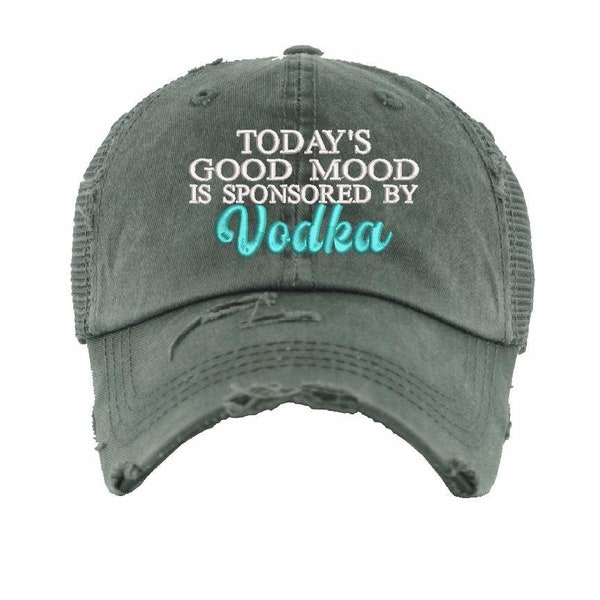 Today's Good Mood Sponsored By Vodka, Custom DISTRESSED TRUCKER HAT  bachelorette party, Girls Trip Funny Caps, Whiskey, Titos