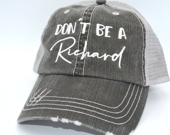 Don't be a Richard distressed truckers hat  OR Messy Bun High Ponytail hat Funny saying cap women's Unisex Cap Funny Gift Friend