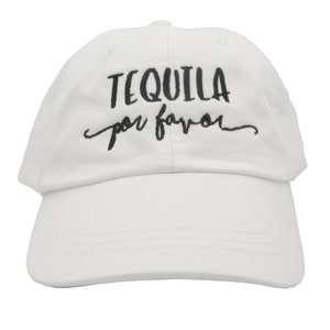 May include: White baseball cap with black embroidered text that reads "Tequila por favor".