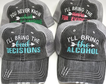 I'll Bring the Alcohol, Bad Decisions,  DISTRESSED TRUCKER HAT I'll be the one Passed out  Baseball Cap bachelorette party Best Alibi Money