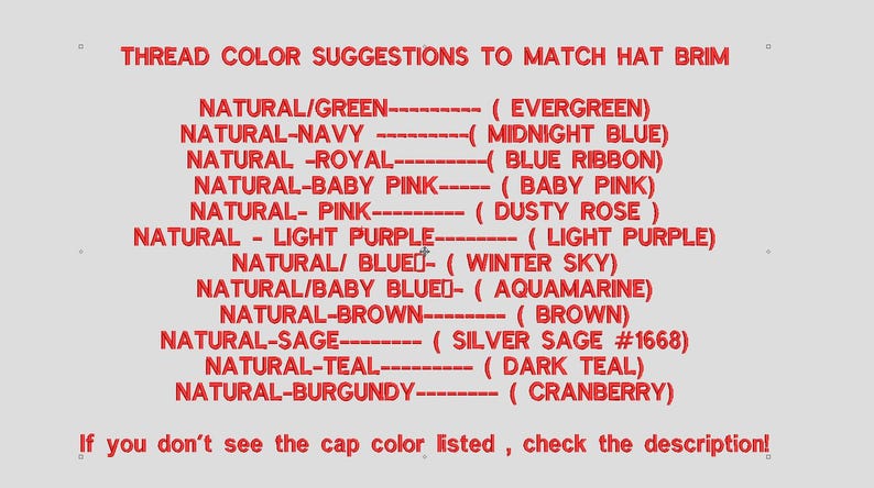 May include: A list of thread color suggestions to match hat brims, with colors like Evergreen, Midnight Blue, and Blue Ribbon. The text is in red on a light gray background. The text also includes a note to check the description if the cap color isn't listed.