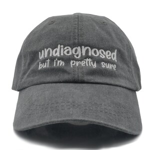 Undiagnosed, But I&#39;m Pretty Sure, Funny Dad Hat, Funny Unhinged Mental Health Hat, Joke Meme Hat, Sarcastic Gag Gift for Him and Her