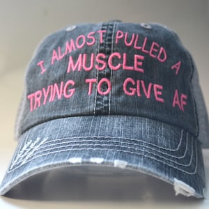 I Almost Pulled A Muscle Trying To Give AF distressed truckers hat Funny saying cap women&#39;s Unisex Cap Funny  Gift Friend  Gym Hat Fitness