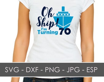 Oh Ship Design; Cruise Vacation, Cruise 70th Birthday,  SVG; DXF; ESP; Digital Download