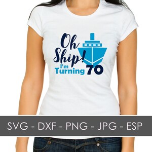 Oh Ship Design; Cruise Vacation, Cruise 70th Birthday,  SVG; DXF; ESP; Digital Download