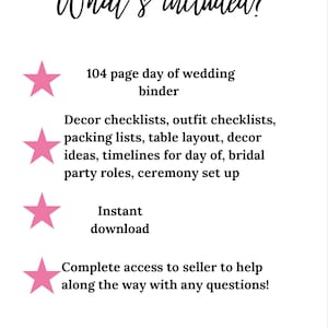 May include: A pink star graphic with the text "What's included?" followed by a list of items included in a wedding planning binder. The list includes: 104 page day of wedding binder, decor checklists, outfit checklists, packing lists, table layout, decor ideas, timelines for day of, bridal party roles, ceremony set up, instant download, and complete access to seller to help along the way with any questions.
