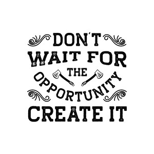 Digital Printable Wall Art: Don&#39;t wait for the opportunity create it. Wall art gift