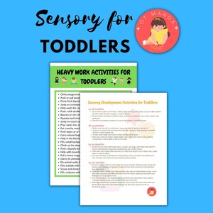 May include: A printable worksheet with a green and white background, titled "Sensory for Toddlers". The worksheet lists heavy work activities and sensory development activities for toddlers, broken down by age group.