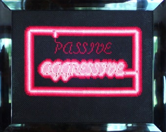 Passive Aggressive / Active Aggressive Neon Sign Cross Stitch Advanced Pattern PDF