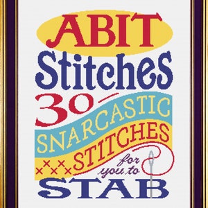 以下が含まれることがあります： 「A Bit Stitches 30 Sarcastic Stitches for you to Stab」というテキストが入ったカラフルなクロスステッチパターンです。