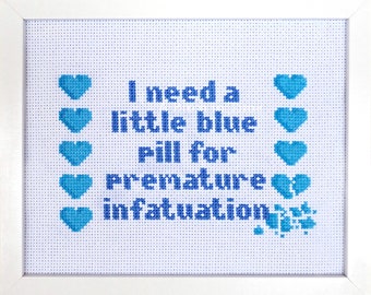 I Need a Little Blue Pill for Premature Infatuation Beginner Cross-stitch Pattern Instant Download PDF