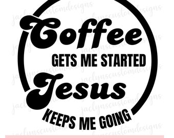 Digital Download- Coffee and Jesus Retro Style Design For Tshirt, Mug, Sweater DIY-  Cricut/Silhouette Makers- Spiritual Christian Gift Idea