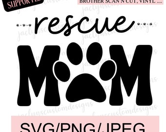 Digital Download- Cute Rescue Mom with Paws Design for Tshirt, Mug, Sweater DIY- Cricut/Silhouette Makers- Rescue Mom Animal Lover Gift Idea