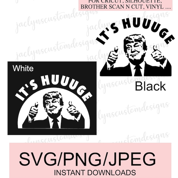 Digital Download- It's Huuuge Funny Trump Design- Cricut, Brother, Silhouette Cut File, Trump Boxer DIY, Trump Mug or Shirt, Funny Gift Idea