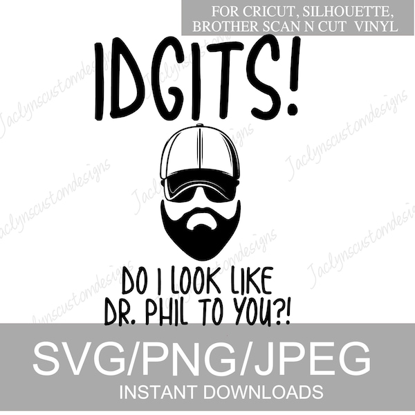 Digital Download- Idgit SVG Design For Tshirt, Mug, Sweater DIY-  Cricut/Silhouette Makers- Bobby Singer Saying- Supernatural Fans
