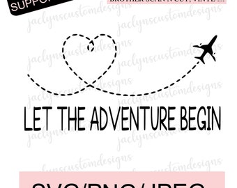 Let The Adventure Begin- Airplane/Heart New Mom Design SVG, PNG, JPG- Downloadable Files for Cricut/Silhouette Makers- Honeymoon Gift Idea