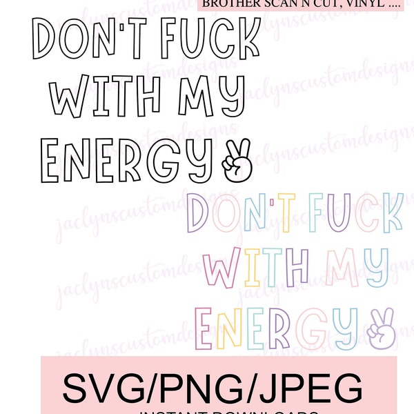 Digital Download- Don't F With My Energy Files For Tshirt, Mug, Sweater DIY- Cricut/Silhouette Makers- 2 File types, B&W and Colour