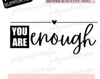 Digital Download- You Are Enough Design For Tshirt, Mug, Sweater DIY-  Cricut/Silhouette Makers- Self Love, Spread Kindness SVG PNG files