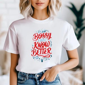 Funny Quote T-Shirt: I&#39;m Not Bossy, I Just Know Better