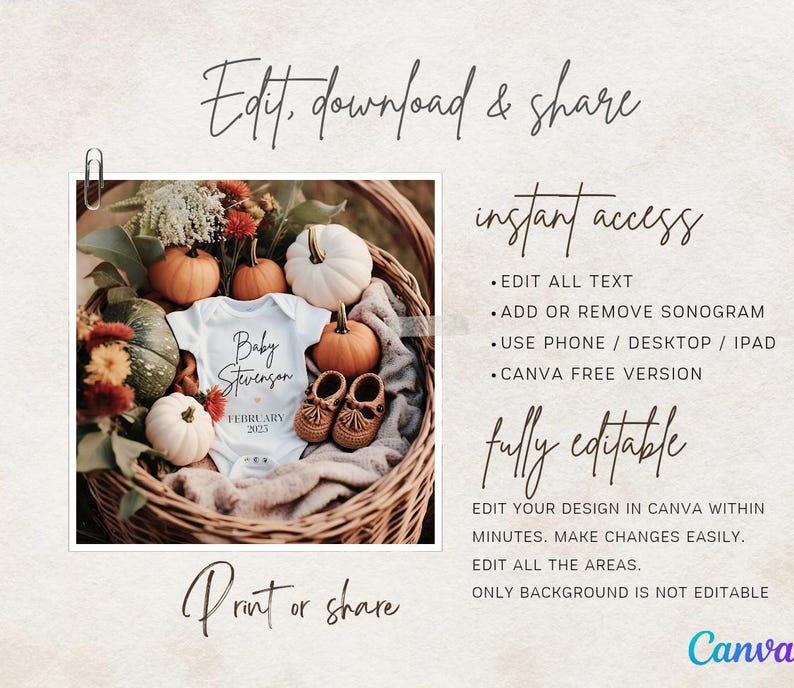 May include: A white onesie with the text "Baby Stevenson" and "February 2023" in black lettering. The onesie is surrounded by fall-themed decorations, including pumpkins, gourds, and fall leaves. The text "Edit, download & share" and "Print or share" are visible at the top and bottom of the image. The text "instant access" and "fully editable" are also visible, along with a list of features and instructions for editing the design in Canva.